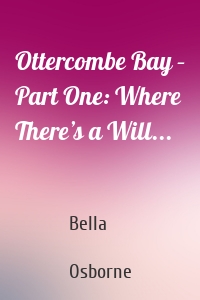 Ottercombe Bay – Part One: Where There’s a Will...