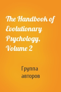 The Handbook of Evolutionary Psychology, Volume 2