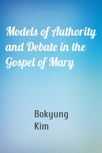 Models of Authority and Debate in the Gospel of Mary
