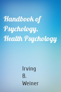 Handbook of Psychology, Health Psychology