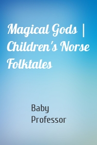Magical Gods | Children's Norse Folktales