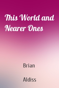 This World and Nearer Ones