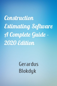 Construction Estimating Software A Complete Guide - 2020 Edition