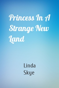 Princess In A Strange New Land