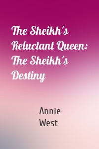The Sheikh's Reluctant Queen: The Sheikh's Destiny