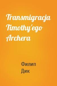 Transmigracja Timothy'ego Archera