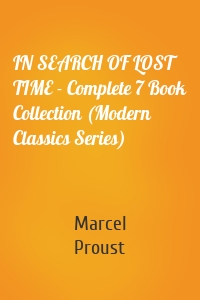 IN SEARCH OF LOST TIME - Complete 7 Book Collection (Modern Classics Series)