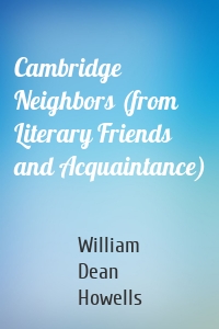 Cambridge Neighbors (from Literary Friends and Acquaintance)