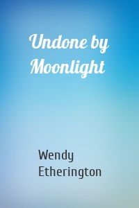 Undone by Moonlight