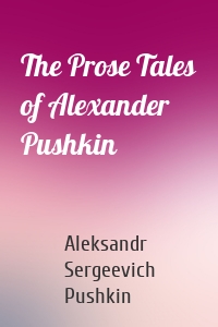 The Prose Tales of Alexander Pushkin