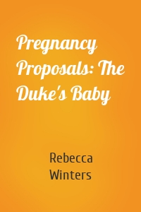 Pregnancy Proposals: The Duke's Baby