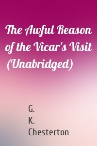 The Awful Reason of the Vicar's Visit (Unabridged)