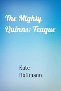 The Mighty Quinns: Teague