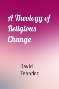 A Theology of Religious Change