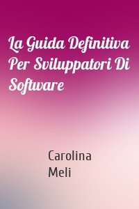 La Guida Definitiva Per Sviluppatori Di Software