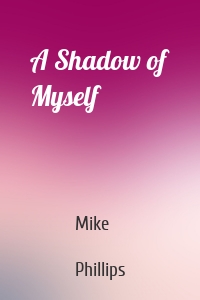 A Shadow of Myself