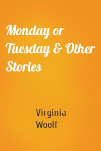 Monday or Tuesday & Other Stories