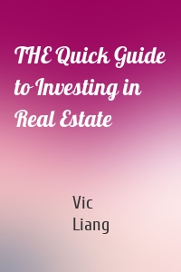 THE Quick Guide to Investing in Real Estate