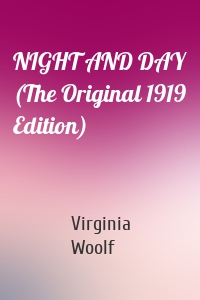 NIGHT AND DAY (The Original 1919 Edition)