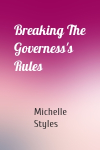 Breaking The Governess's Rules