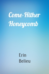 Come-Hither Honeycomb
