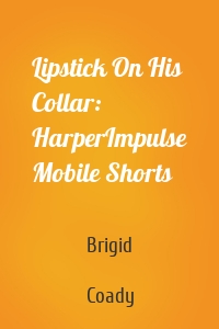 Lipstick On His Collar: HarperImpulse Mobile Shorts