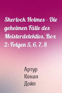 Sherlock Holmes - Die geheimen Fälle des Meisterdetektivs, Box 2: Folgen 5, 6, 7, 8