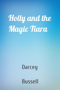 Holly and the Magic Tiara