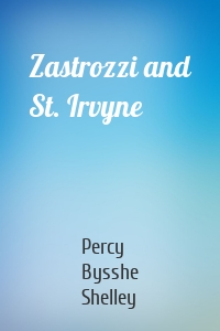 Zastrozzi and St. Irvyne
