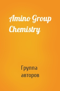 Amino Group Chemistry