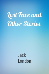 Lost Face and Other Stories