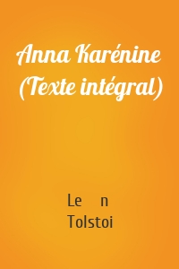 Anna Karénine (Texte intégral)