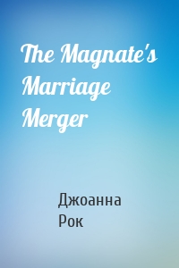 The Magnate's Marriage Merger