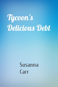 Tycoon's Delicious Debt