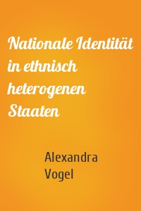 Nationale Identität in ethnisch heterogenen Staaten
