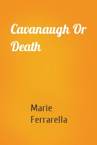Cavanaugh Or Death