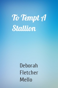 To Tempt A Stallion