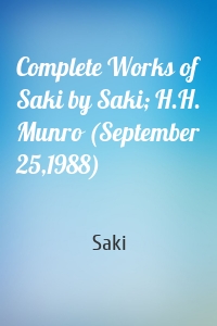 Complete Works of Saki by Saki; H.H. Munro (September 25,1988)
