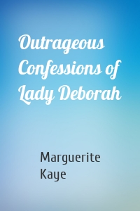 Outrageous Confessions of Lady Deborah