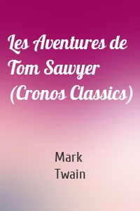 Les Aventures de Tom Sawyer (Cronos Classics)
