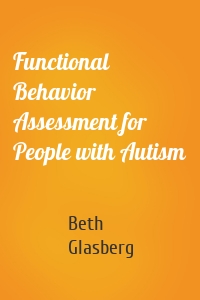 Functional Behavior Assessment for People with Autism