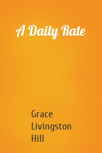 Grace Livingston Hill - A Daily Rate