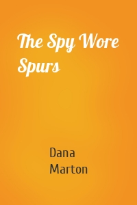 The Spy Wore Spurs