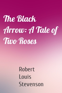 The Black Arrow: A Tale of Two Roses