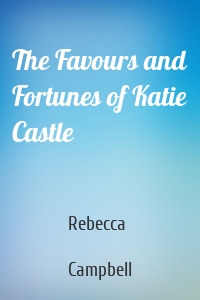 The Favours and Fortunes of Katie Castle