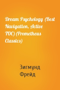 Dream Psychology (Best Navigation, Active TOC)(Prometheus Classics)