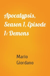 Apocalypsis, Season 1, Episode 1: Demons