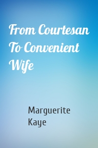 From Courtesan To Convenient Wife