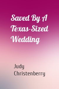 Saved By A Texas-Sized Wedding