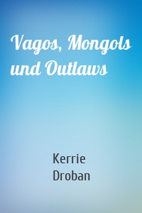 Vagos, Mongols und Outlaws